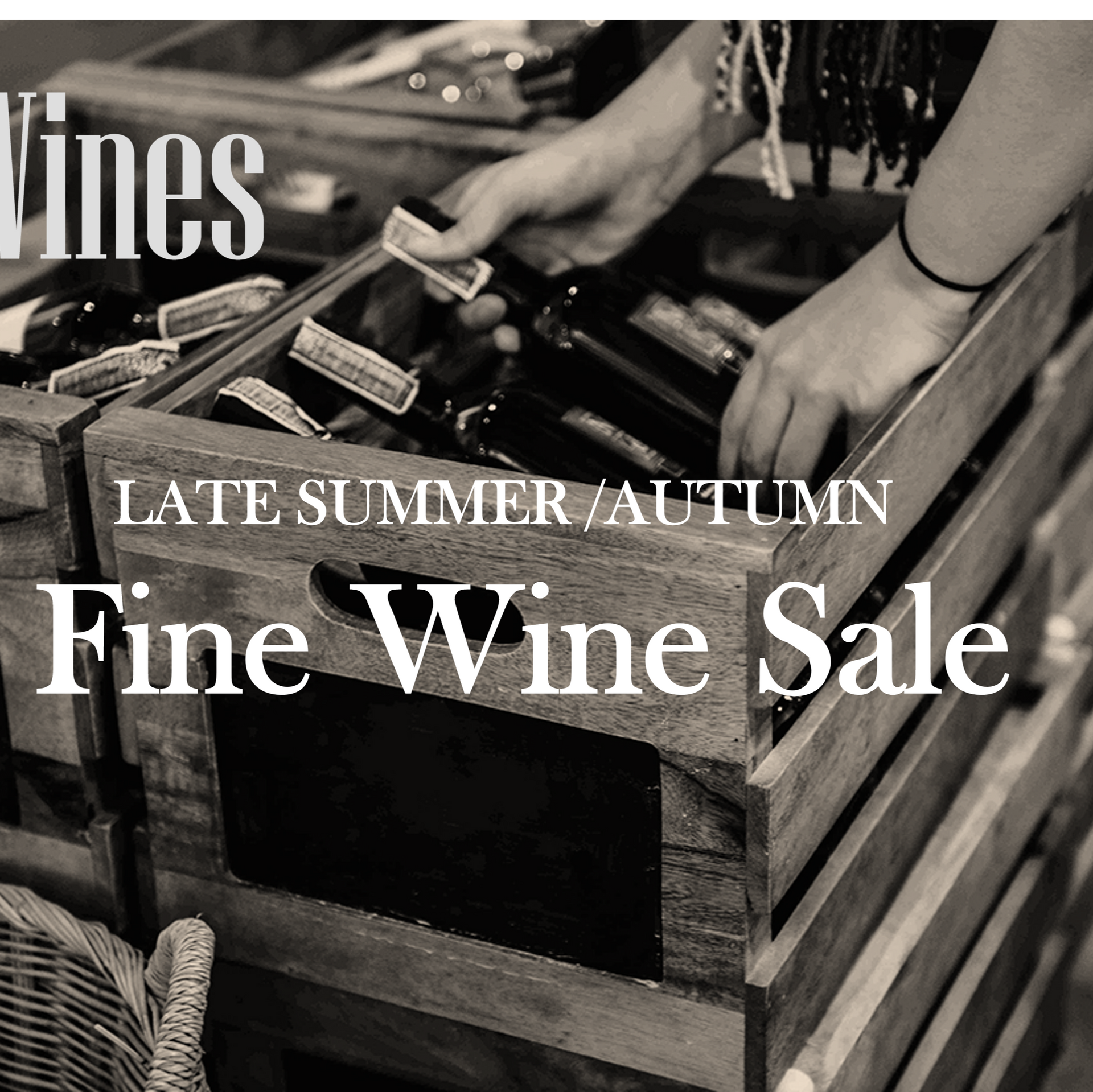 Wooden crate with wine bottles and hands, 'N Wines' branding, 'Late Summer/Autumn Fine Wine Sale' text.